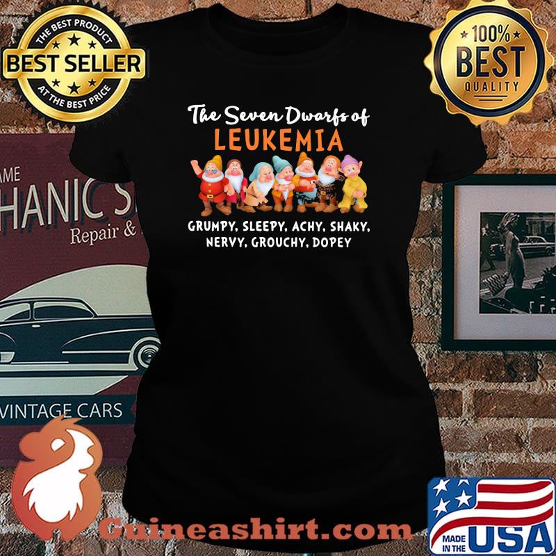 The seven drawrfs of Leukemia grumpy sleepy achy shaky nervy grouchy dopey Laides tee