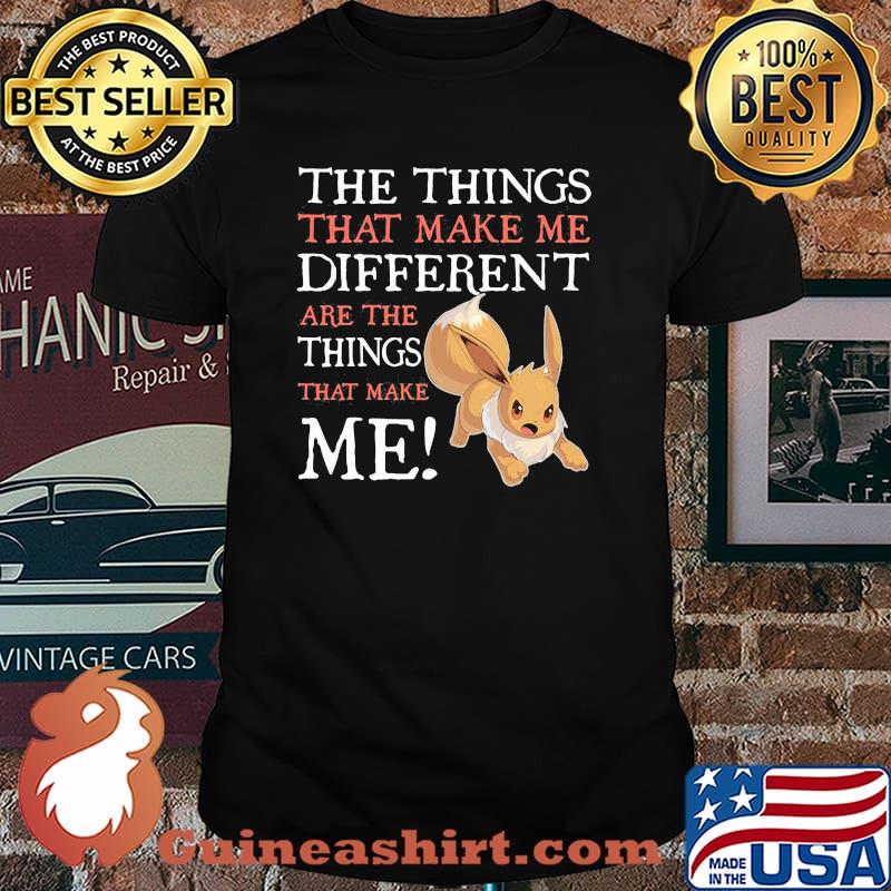 The Things That Make Me Different Are The Things That Make Me Eevee Pokemon Shirt