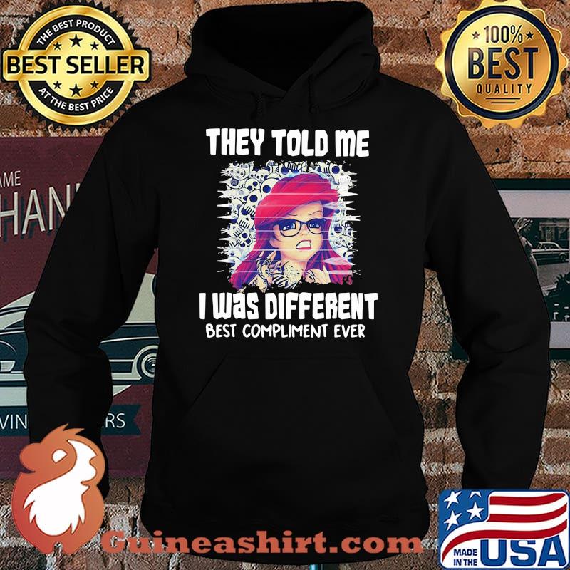 They Told Me I Was Different Best Compliment Ever The Little Mermaid Shirt' Hoodie
