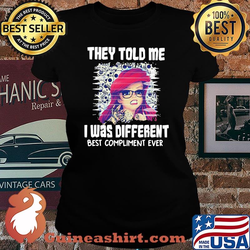 They Told Me I Was Different Best Compliment Ever The Little Mermaid Shirt' Laides tee