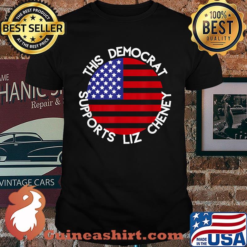 This Democrat Supports Liz Cheney American Flag Shirt