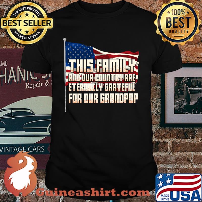 This family had our country are Eternally Grateful For Our Grandpop American Flag Shirt