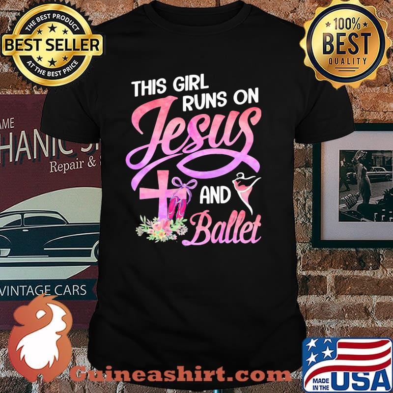 This Girl Runs On Jesus And Ballet Flower Shirt