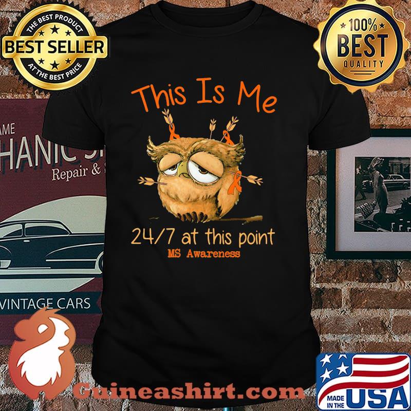 This IS Me 24 7 At this Point Ms Awareness Owl Shirt