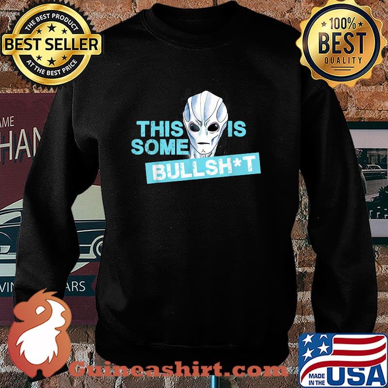 This is some bullshit aliens Shirt Sweater