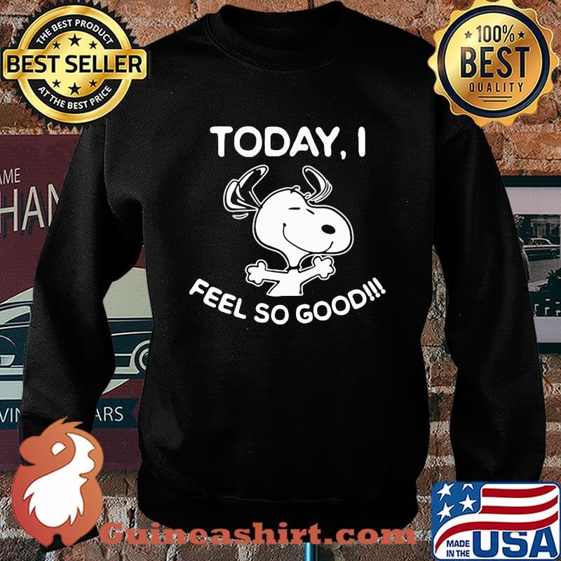 Today feel so good snoopy Sweater