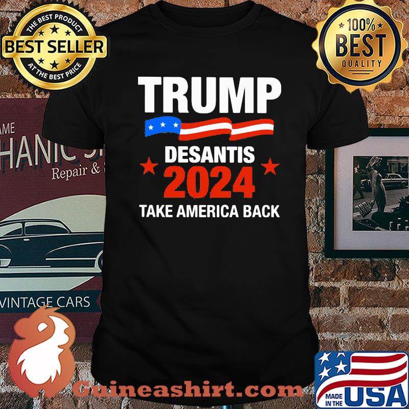 Trump Desantis 2024 Take America Back Shirt