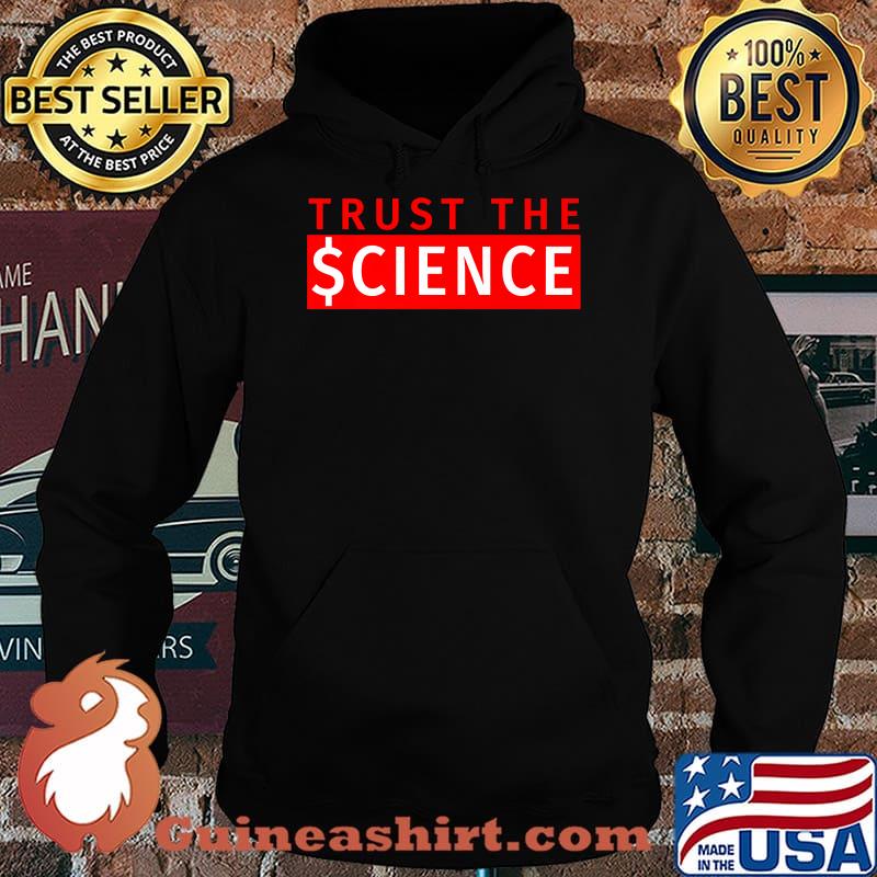Trust The Science T-Shirt Hoodie