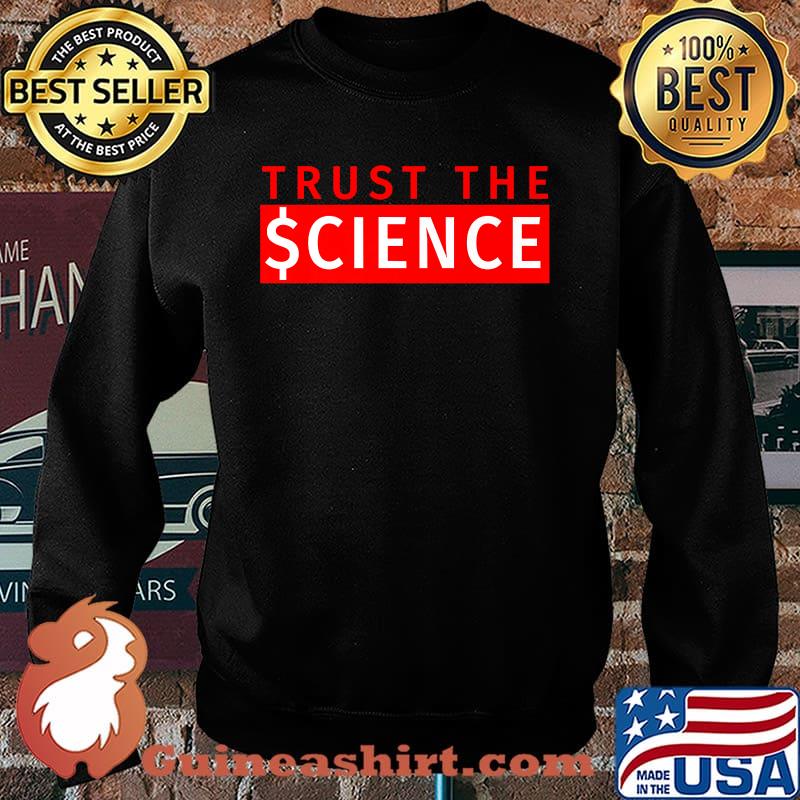Trust The Science T-Shirt Sweater