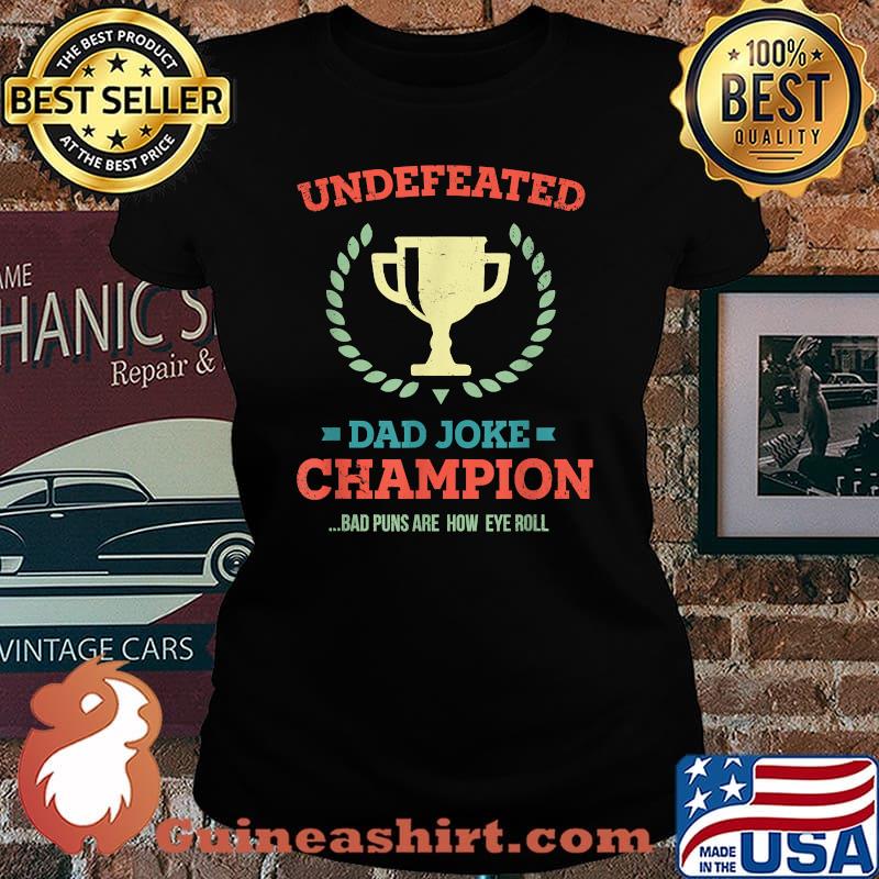 Undefeated Dad Joke Champion Funny Bad Puns Father's Day T-Shirt Laides tee