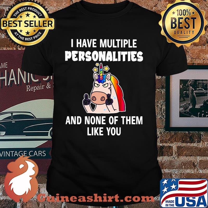 Unicorns I Have Multiple Personalities And None Of Them Like You LGBT Shirt