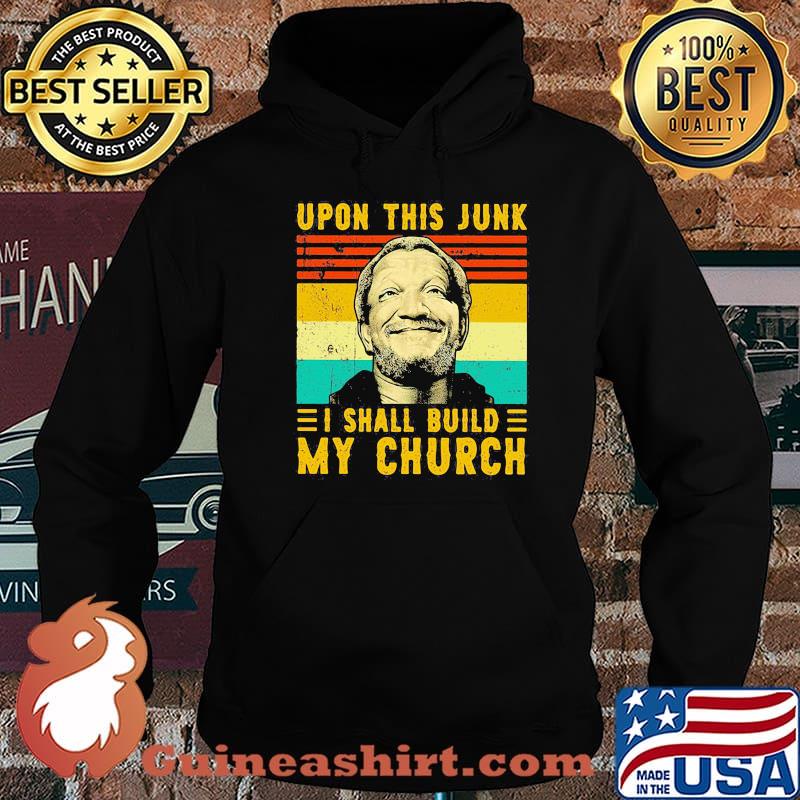 Upon this junk i shall build my church vintage Hoodie