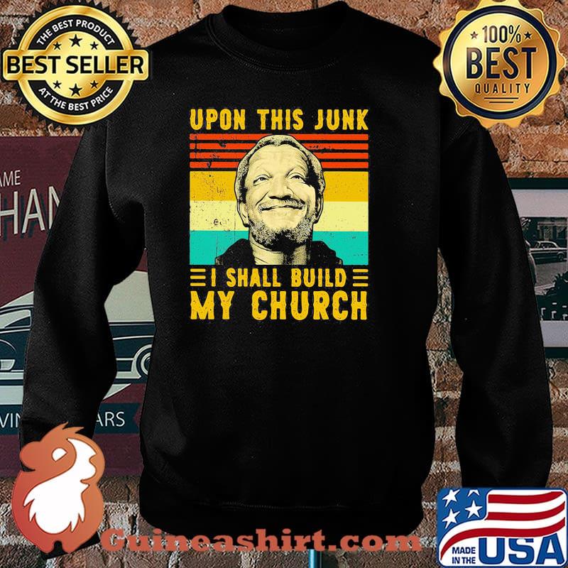 Upon this junk i shall build my church vintage Sweater