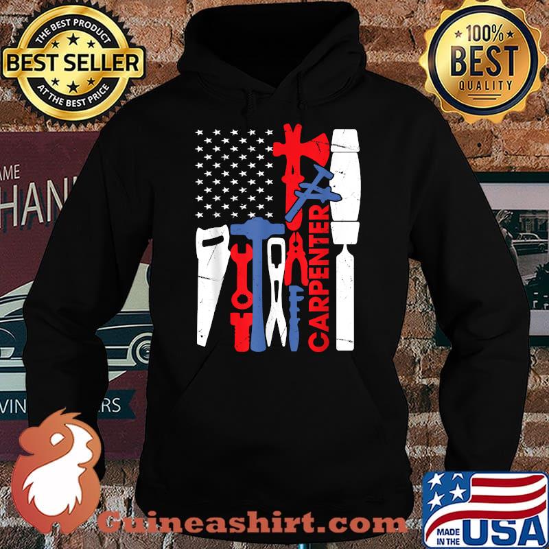 US Flag Carpenter - Patriotic Carpentry July 4th Gift T-Shirt Hoodie