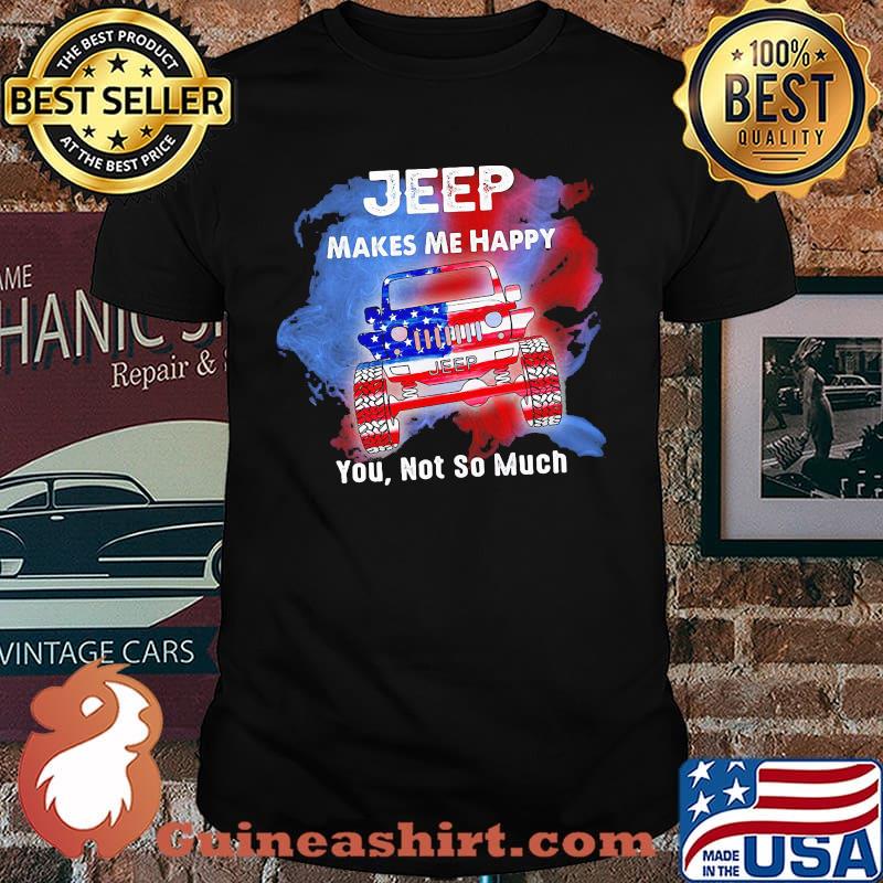 Jeep Makes Me Happy You Not So Much American Flag Shirt