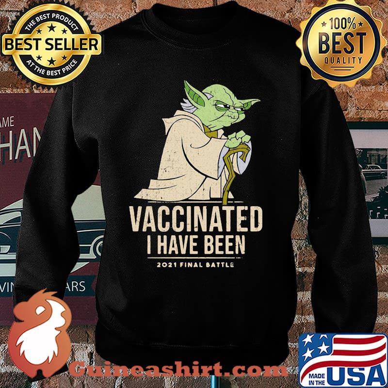 Vaccinated I Have Been 2021 Final Battle Yoda Shirt Sweater