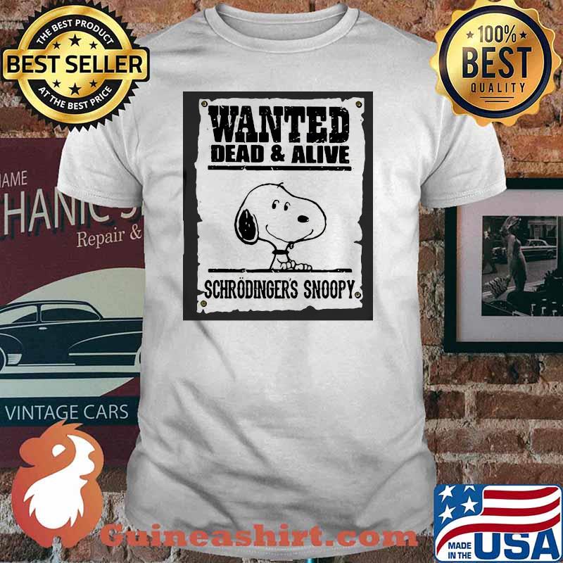 Wanted Dead And Alive Schrodingers Snoopy Shirt