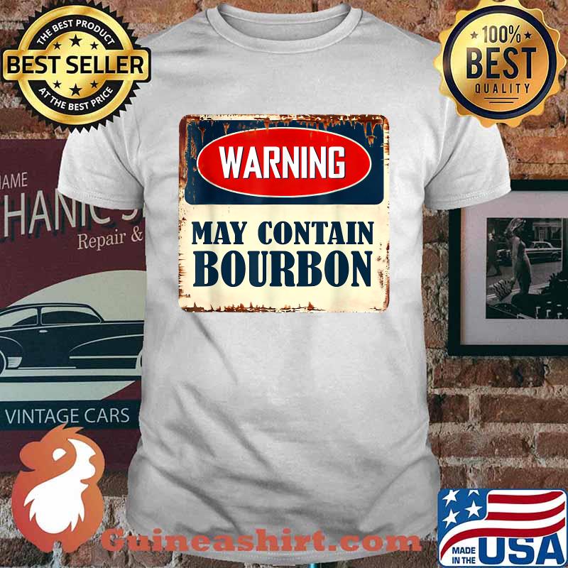 Warning May Contain Bourbon Shirt