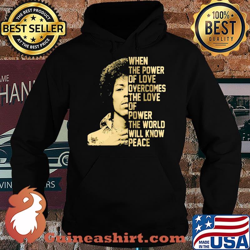 When The Power Of Love Overcomes The Love Of Power The World Will Know Peace Hoodie