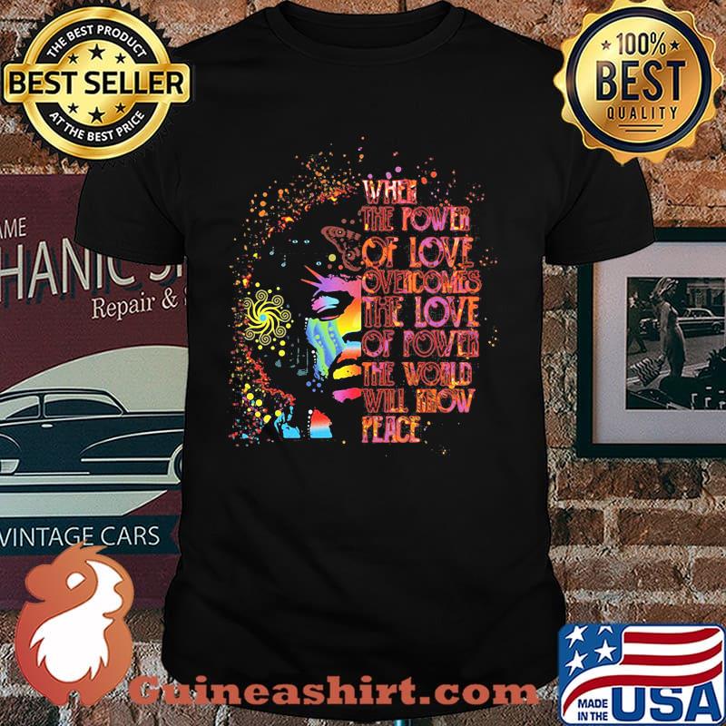 When The Power Of Love Overcomes The Love Of Power The World Will Know Peace Watercolor shirt