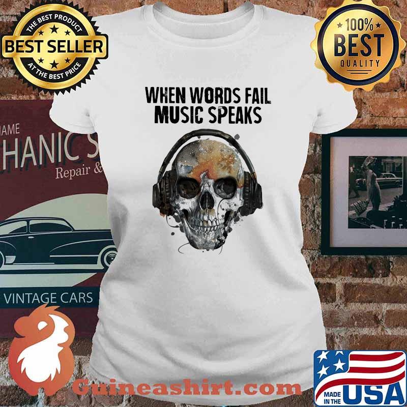 When Words Fail Music Speaks Skull Shirt Ladies tee