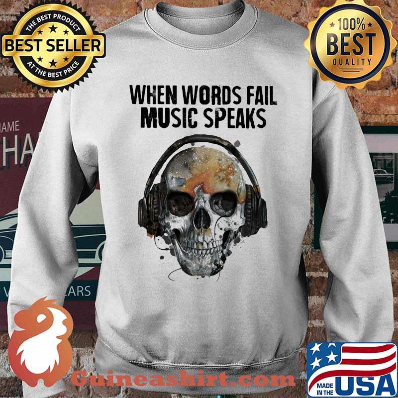 When Words Fail Music Speaks Skull Shirt Sweater