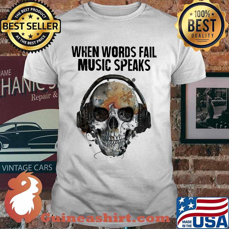 When Words Fail Music Speaks Skull Shirt