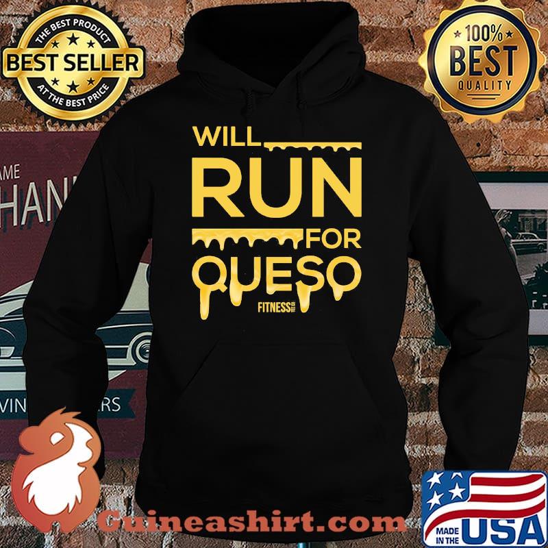 Will Run For Queso Fitness Shirt Hoodie