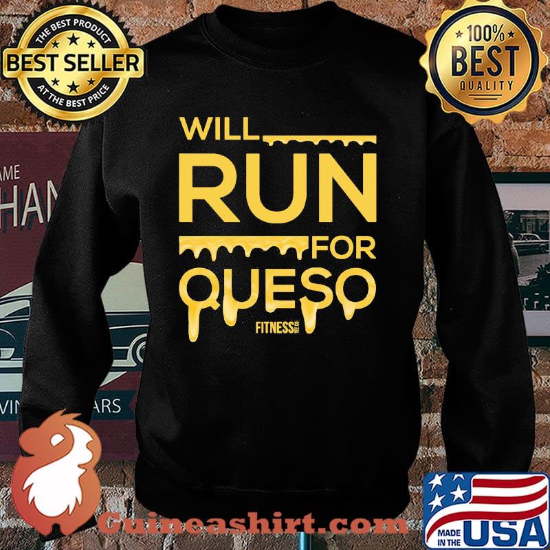 Will Run For Queso Fitness Shirt Sweater