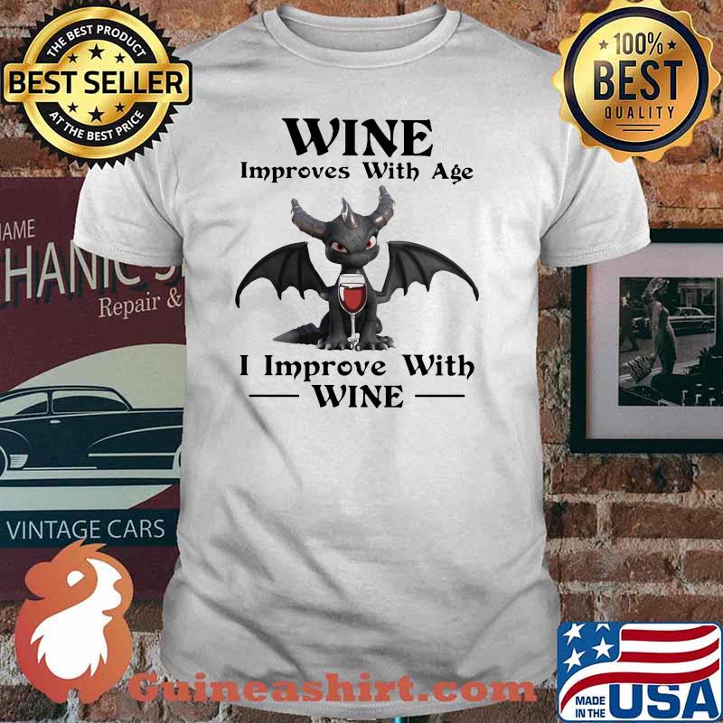 Wine Improves With Age I Improve With Wine Dragon Shirt