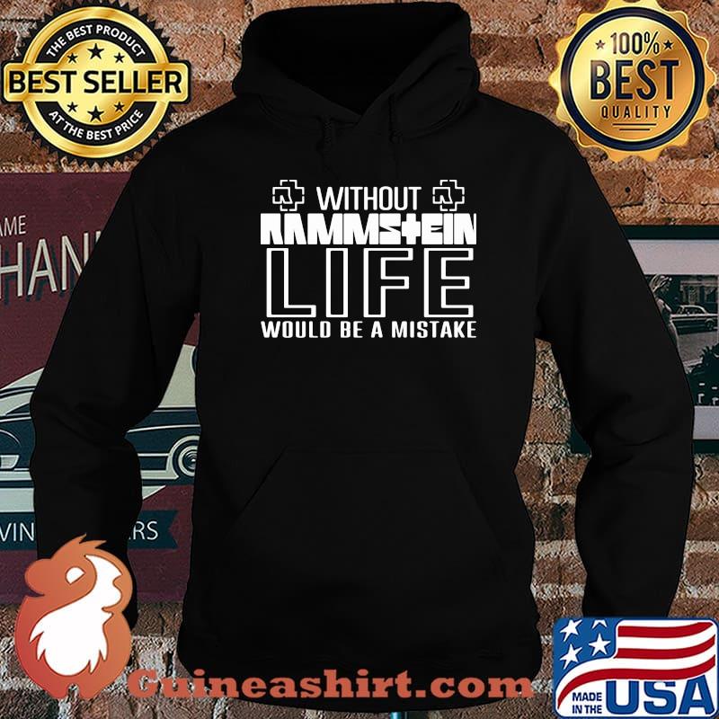 Without rammstein life would be a mistake Hoodie