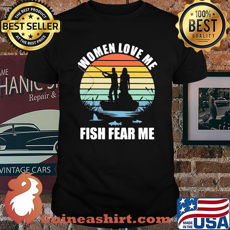 Women Love Me Fish Fear Me Vintage Shirt