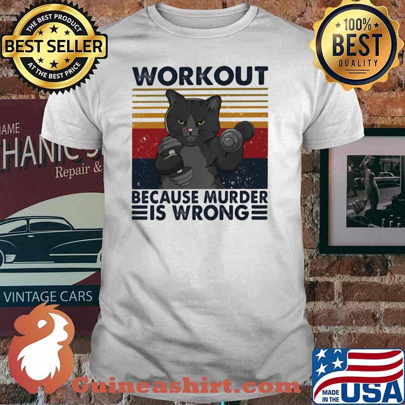 Workout Because murder Is Wrong Cat Vintage Shirt