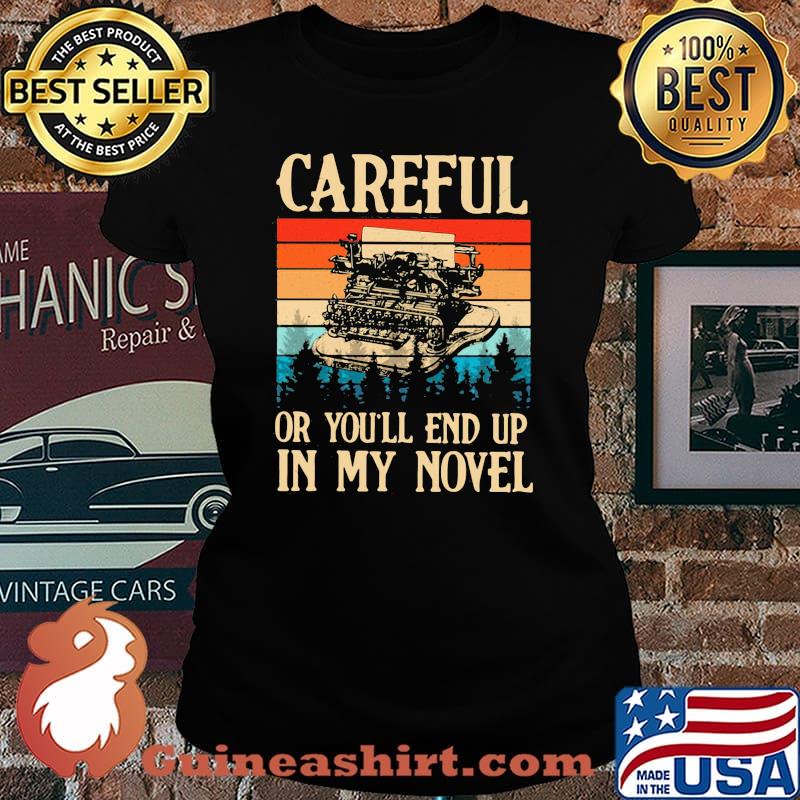 Writer - Careful Or You'll End Up In My Novel Vintage Shirt Laides tee