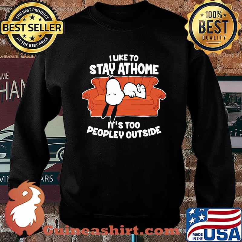 I like to stay at home its too peopley outside snoopy Sweater