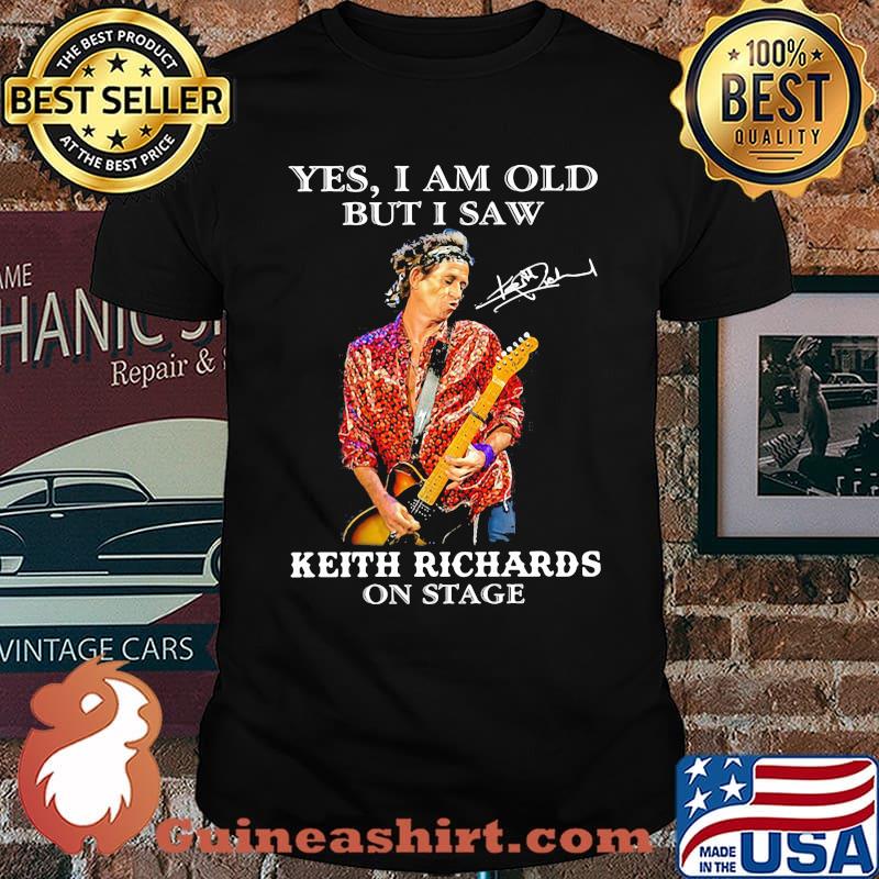 Yes i am old but i saw on stage signature shirt