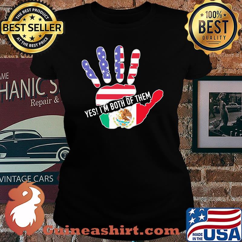 Yes I'm Both Of Them Hand Mexico American Flag Shirt Laides tee