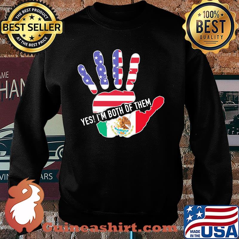 Yes I'm Both Of Them Hand Mexico American Flag Shirt Sweater