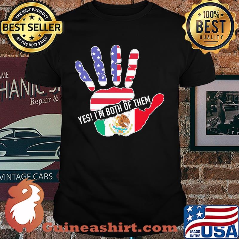 Yes I'm Both Of Them Hand Mexico American Flag Shirt