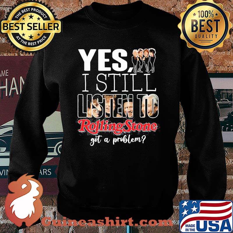 Yes i still listen to rolling stone got a problem Sweater