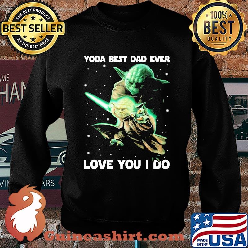 Yoda Best Dad Ever Love You I Do Witch Shirt Sweater