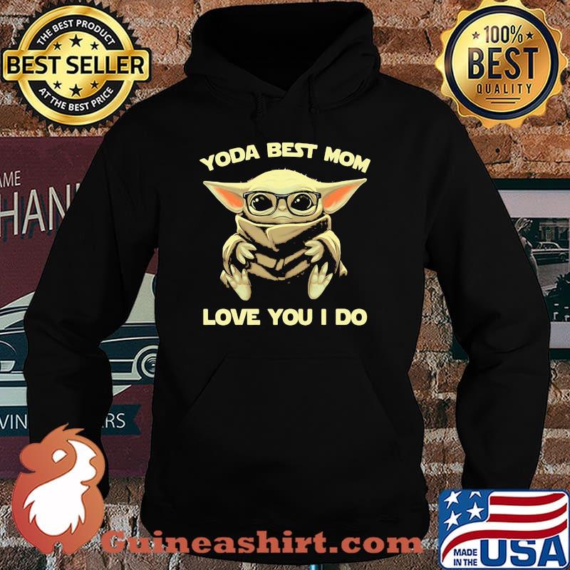 Yoda best mom love you i do Hoodie