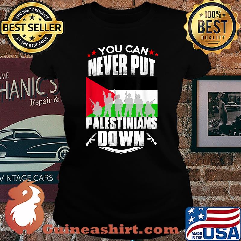 You can never put the Palestinians down - Palestine flag T-Shirt Laides tee