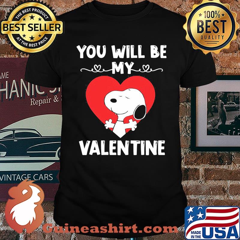You will be my valentine snoopy shirt