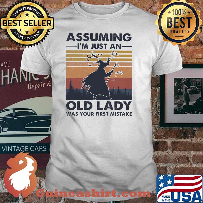 Assuming I'm Just An Old Lady Was Your First Mistake Vintage Shirt