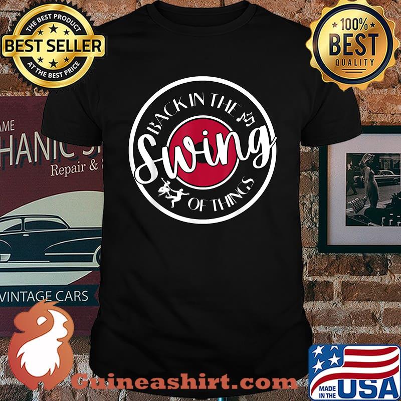 Back In The Swing Of Things Funny Lindy Hop Swing Dancer T-Shirt
