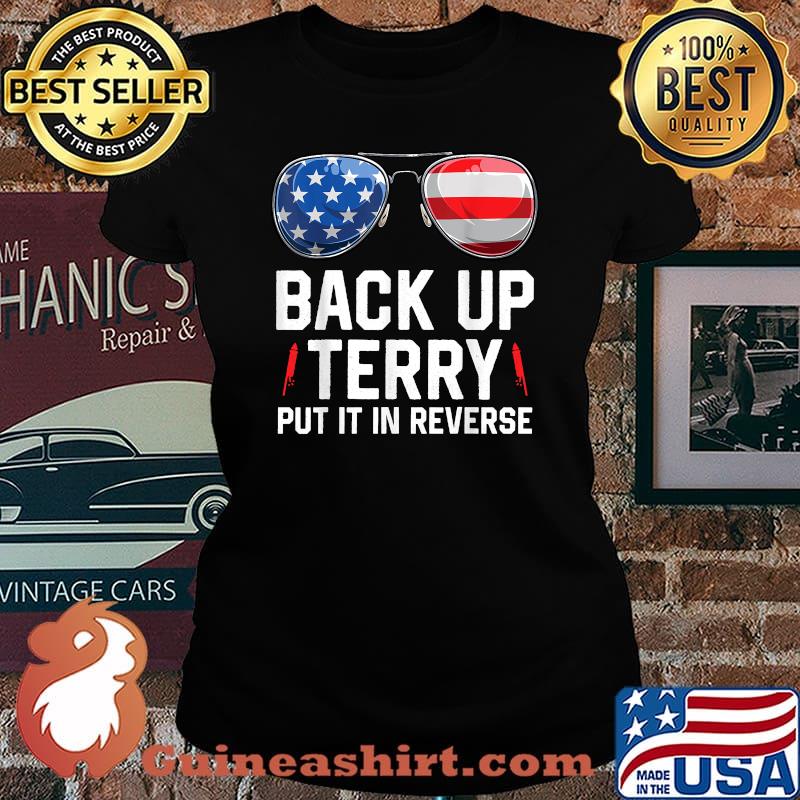 Back Up Terry Put It In Reverse 4th Of July American Flag Sunglasses T-Shirt Laides tee