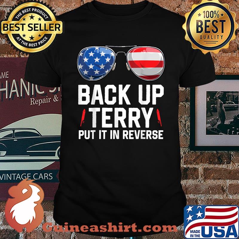 Back Up Terry Put It In Reverse 4th Of July American Flag Sunglasses T-Shirt
