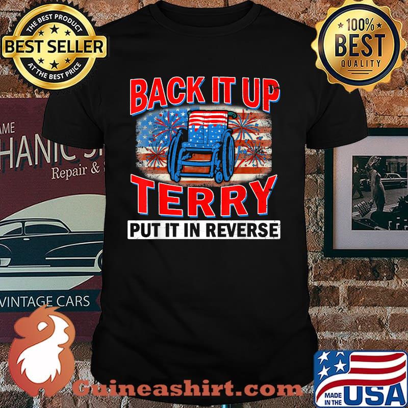 Back Up Terry Put It In Reverse Firework Funny 4th Of July T-Shirt