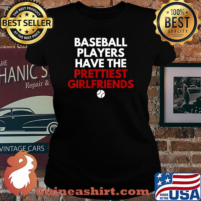 Baseball players have the prettiest girlfiends Laides tee